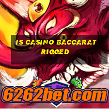 is casino baccarat rigged