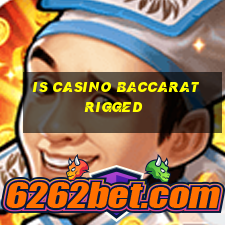 is casino baccarat rigged