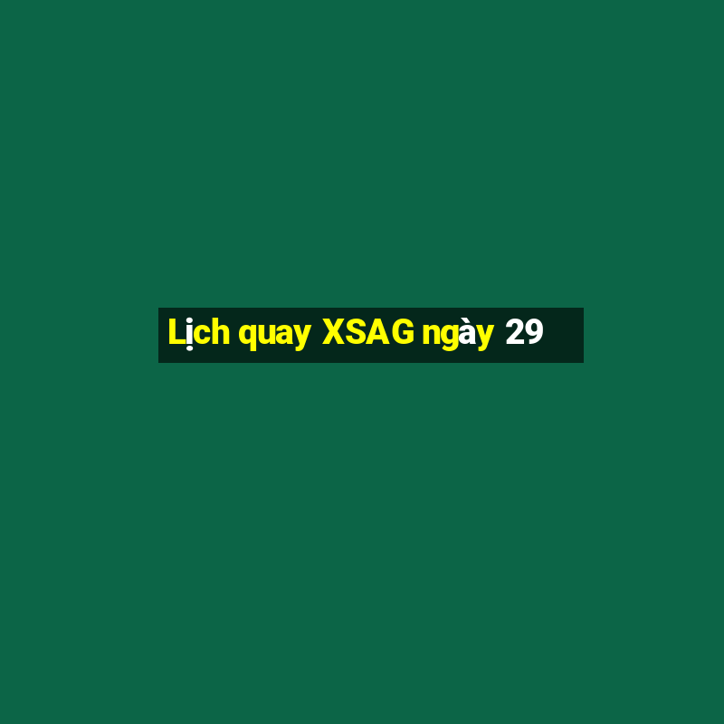 Lịch quay XSAG ngày 29