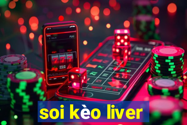 soi kèo liver