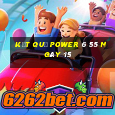 kết quả power 6 55 ngày 15