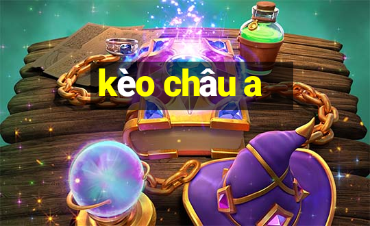 kèo châu a