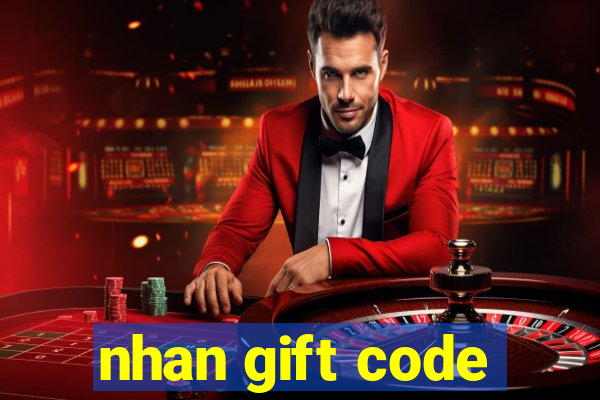 nhan gift code