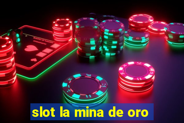 slot la mina de oro