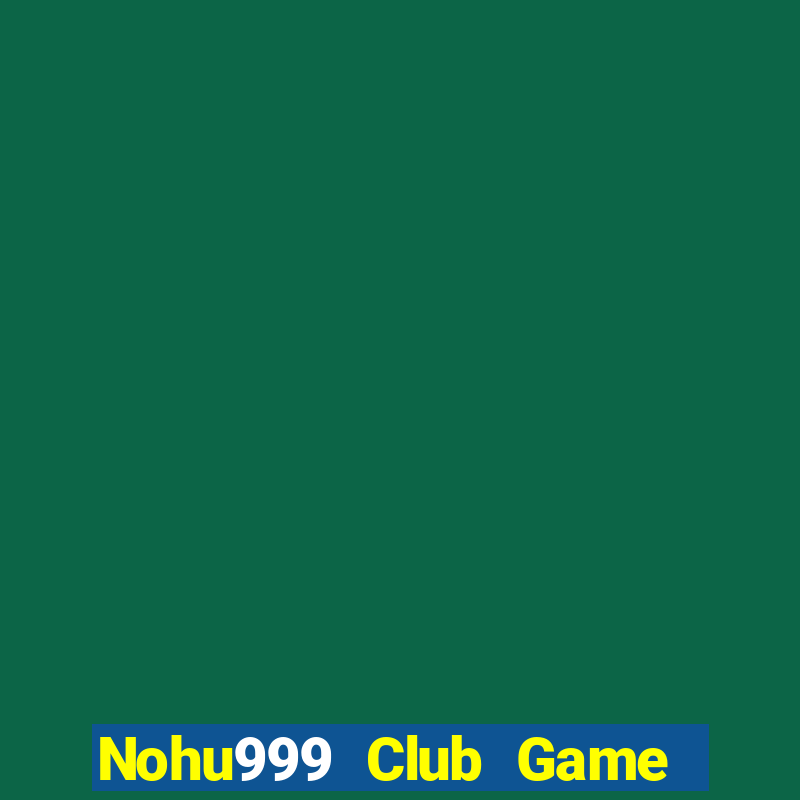 Nohu999 Club Game Bài Mèo Nổ