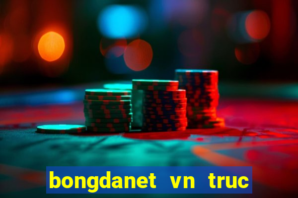 bongdanet vn truc tiep bong da