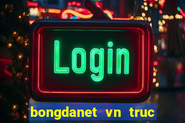 bongdanet vn truc tiep bong da