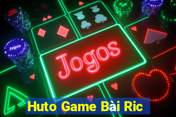 Huto Game Bài Ric