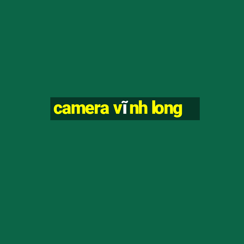 camera vĩnh long