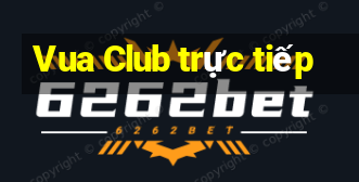 Vua Club trực tiếp