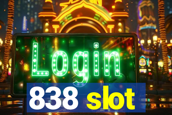 838 slot