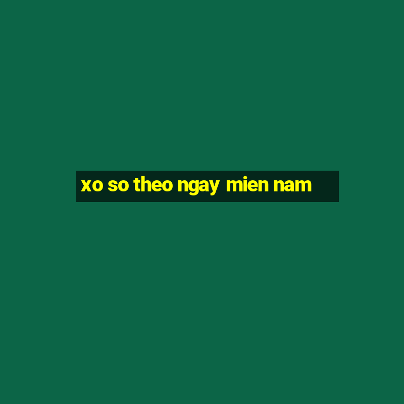 xo so theo ngay mien nam