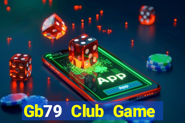 Gb79 Club Game Bài Uy Tín Nhất 2022