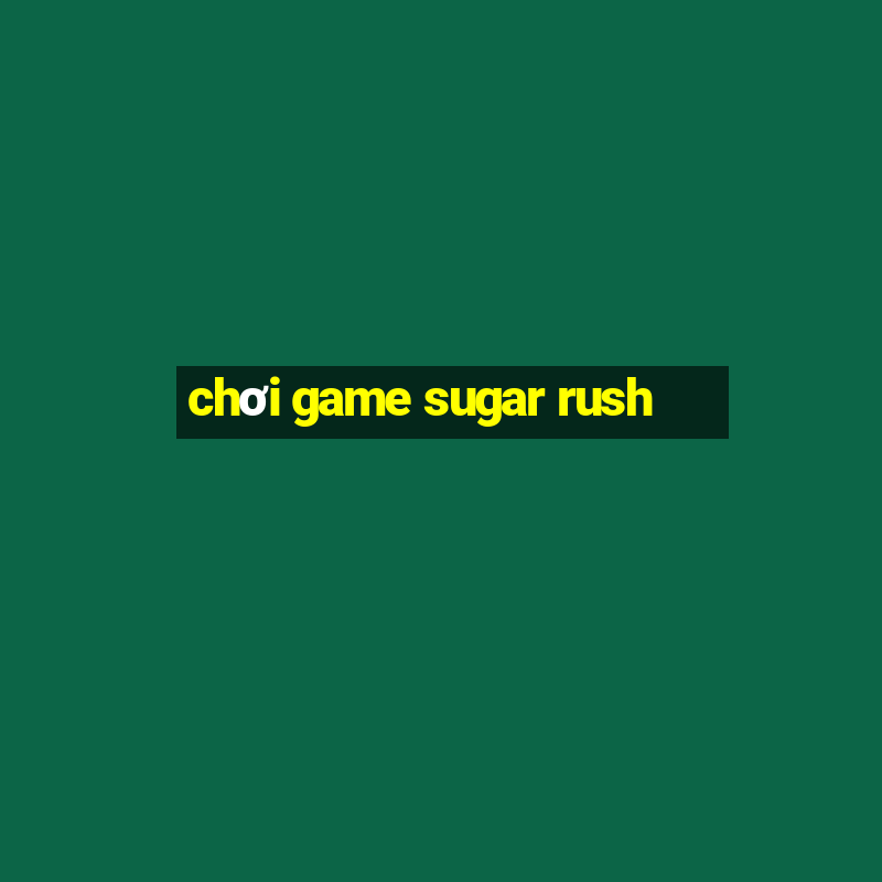 chơi game sugar rush