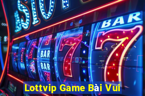 Lottvip Game Bài Vui