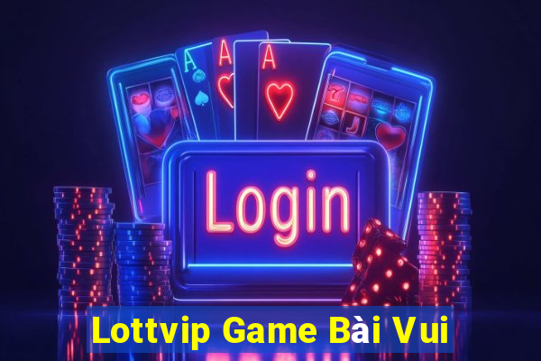 Lottvip Game Bài Vui