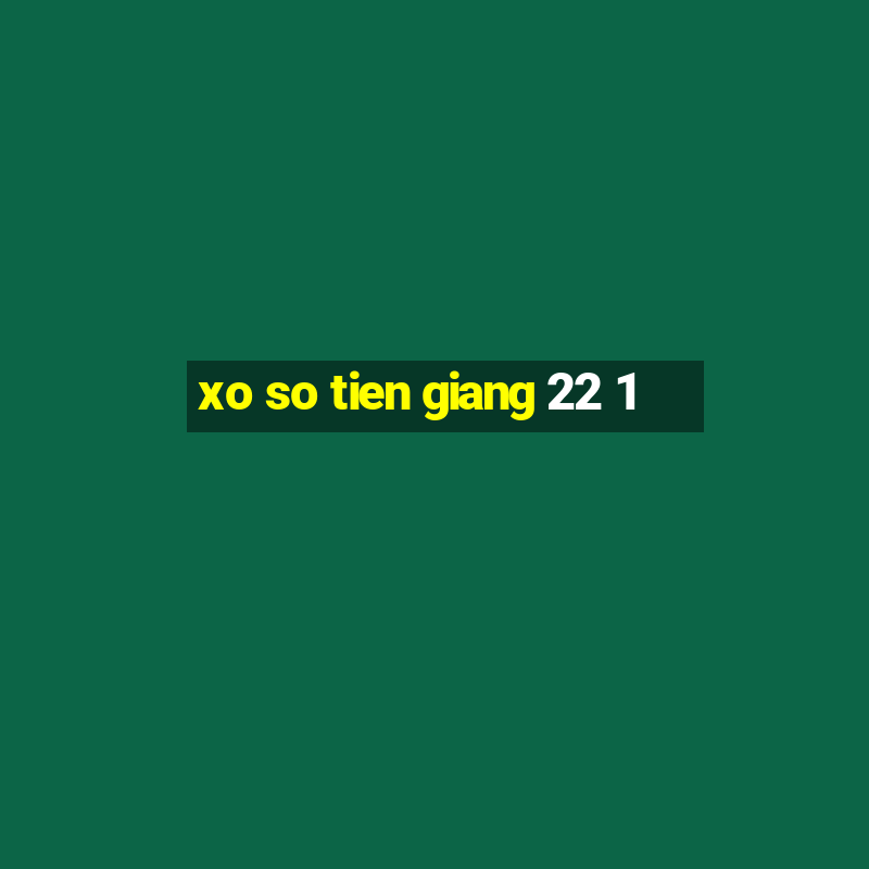 xo so tien giang 22 1