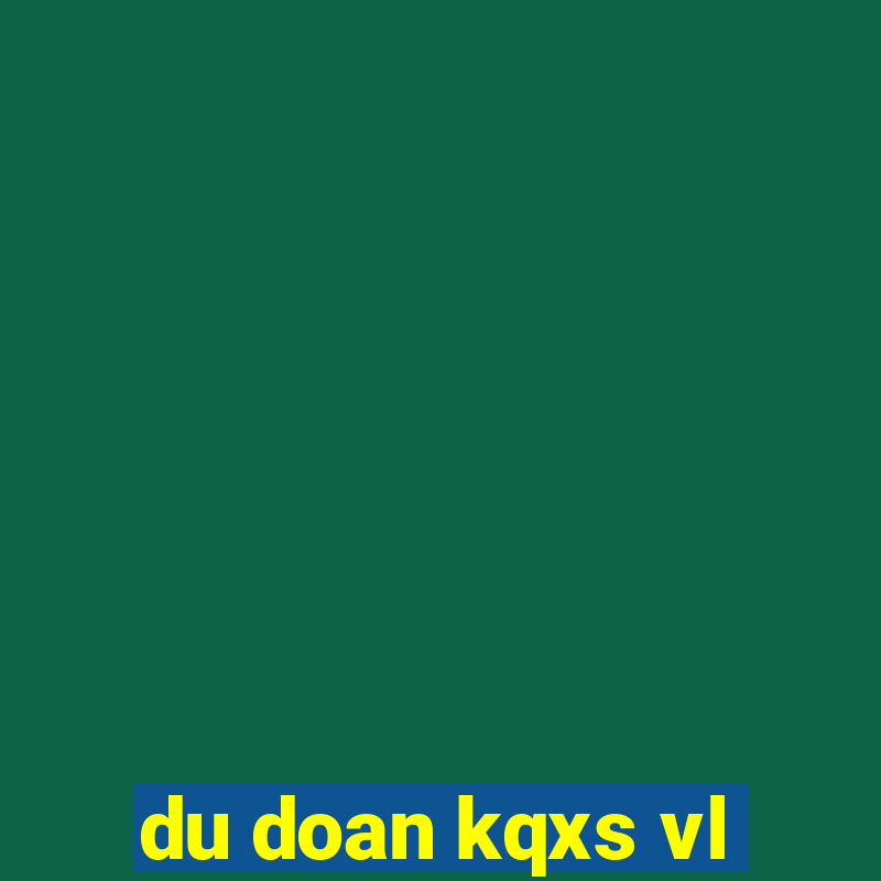 du doan kqxs vl