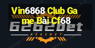 Vin6868 Club Game Bài Cf68