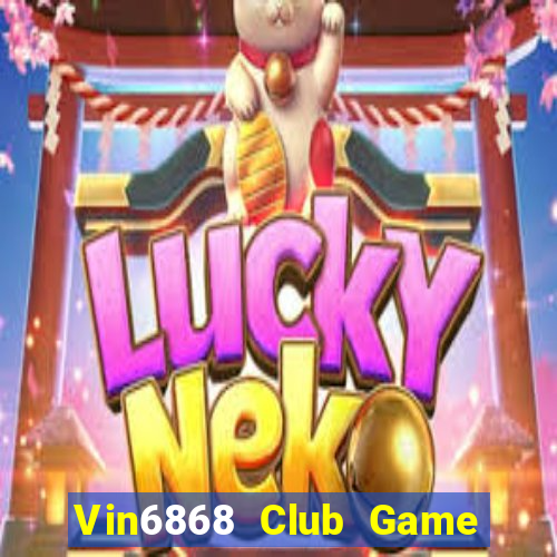 Vin6868 Club Game Bài Cf68