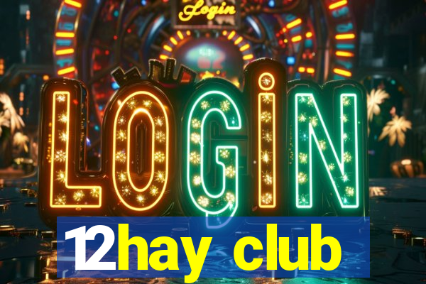 12hay club