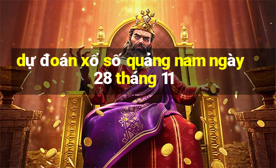 dự đoán xổ số quảng nam ngày 28 tháng 11