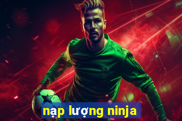 nạp lượng ninja