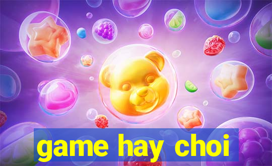 game hay choi