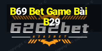 B69 Bet Game Bài B29