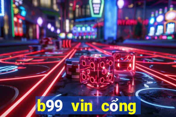 b99 vin cổng game quốc tế