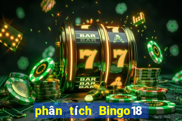 phân tích Bingo18 thứ bảy