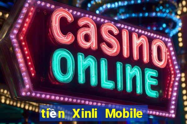 tiền Xinli Mobile app Tải về