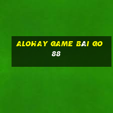 Alohay Game Bài Go88