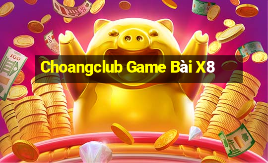 Choangclub Game Bài X8