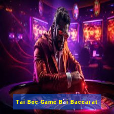 Tai Boc Game Bài Baccarat