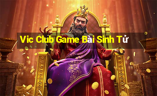 Vic Club Game Bài Sinh Tử