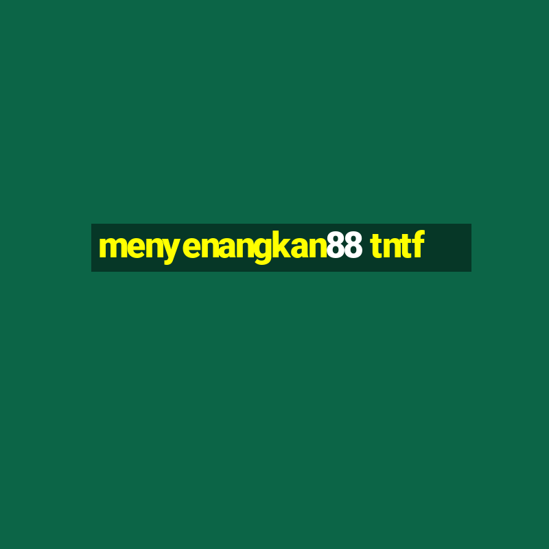 menyenangkan88 tntf