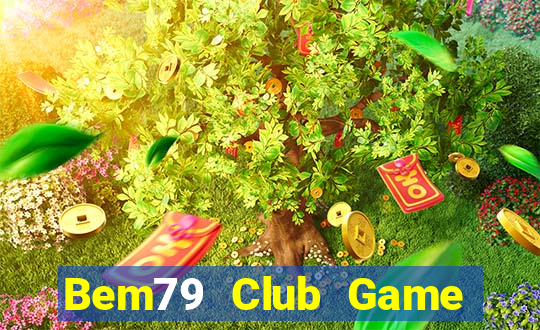 Bem79 Club Game Bài Giải Trí