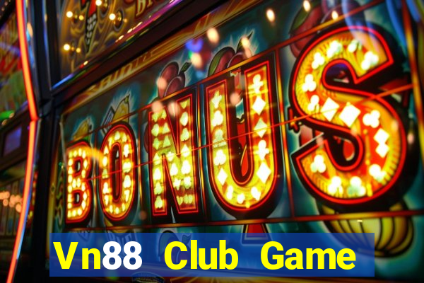 Vn88 Club Game Bài Ăn Tiền Uy Tín