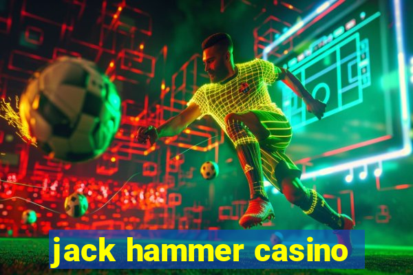 jack hammer casino