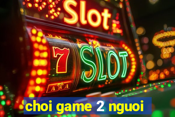 choi game 2 nguoi