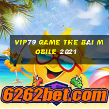 Vip79 Game The Bài Mobile 2021