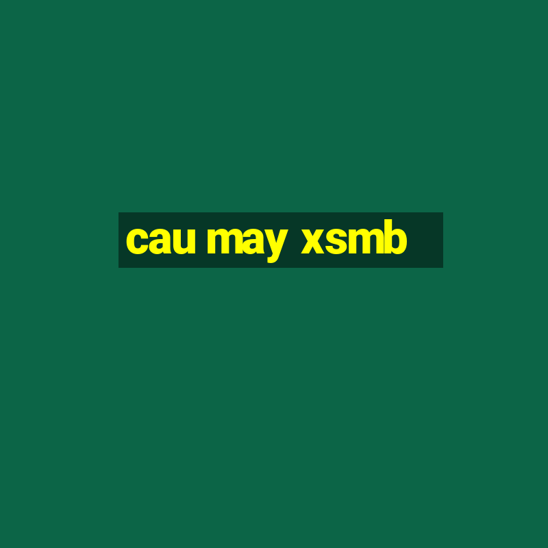 cau may xsmb