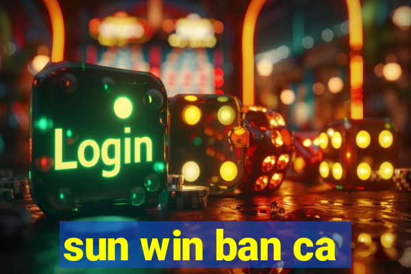 sun win ban ca