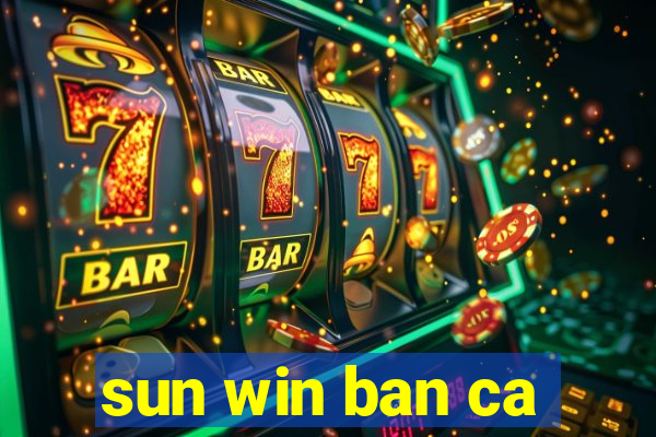 sun win ban ca