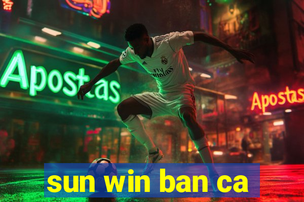 sun win ban ca