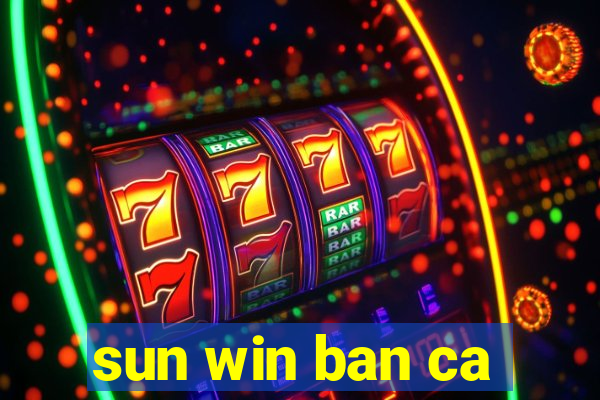 sun win ban ca