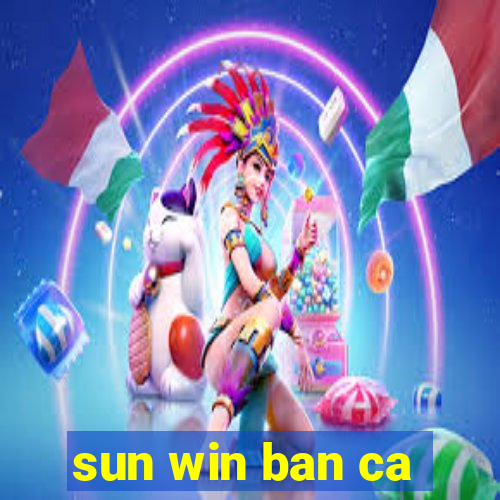 sun win ban ca