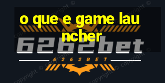 o que e game launcher