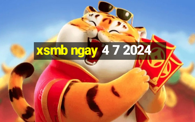 xsmb ngay 4 7 2024